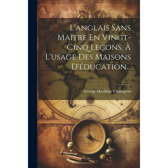 L'anglais Sans Maître En Vingt-cinq Leçons, À L'usage Des Maisons D'éducation... (Paperback)