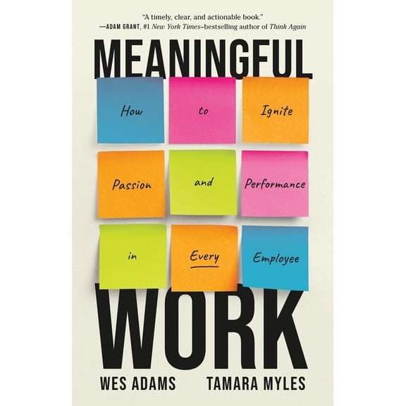 Meaningful Work: How to Ignite Passion and Performance in Every Employee, (Hardcover)