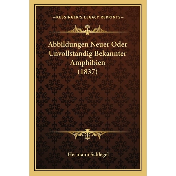 Abbildungen Neuer Oder Unvollstandig Bekannter Amphibien (1837) (Paperback)