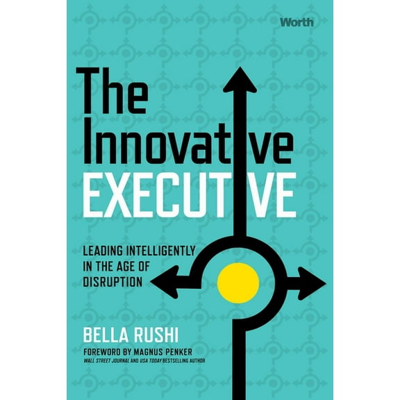 The Innovative Executive: Leading Intelligently in the Age of Disruption, (Hardcover)