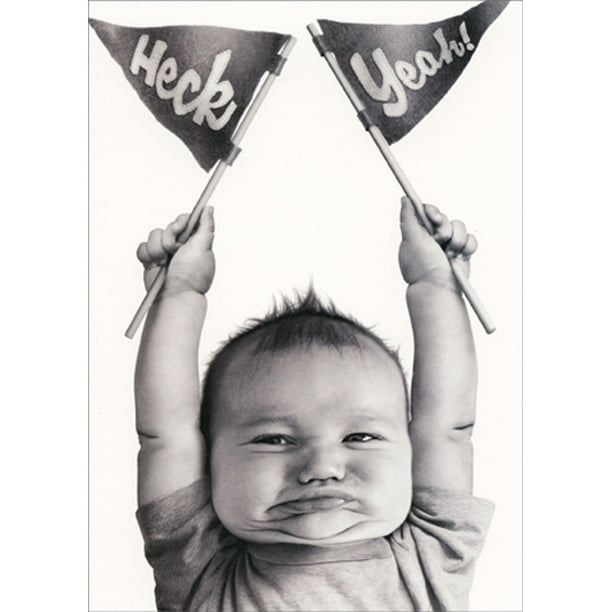 Avanti Press Baby Heck Yeah Humorous / Funny Congratulations Card