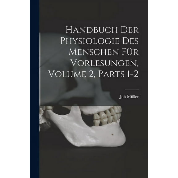 Handbuch Der Physiologie Des Menschen Für Vorlesungen, Volume 2, parts 1-2 (Paperback)