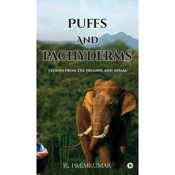 Puffs and Pachyderms: Stories from the Nilgiris and Assam, (Hardcover)