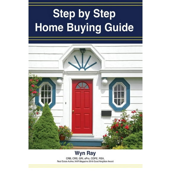 A Step by Step Home Buying Guide: A how to guide for saving time and money when buying your home!