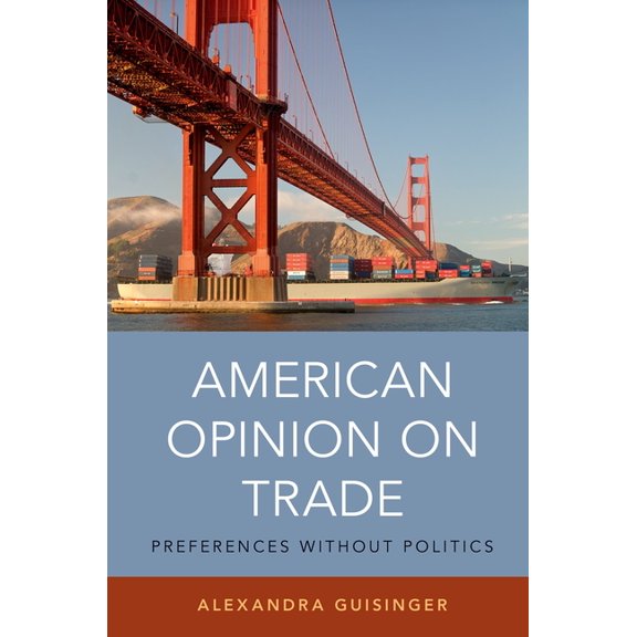 American Opinion on Trade: Preferences Without Politics, (Paperback)