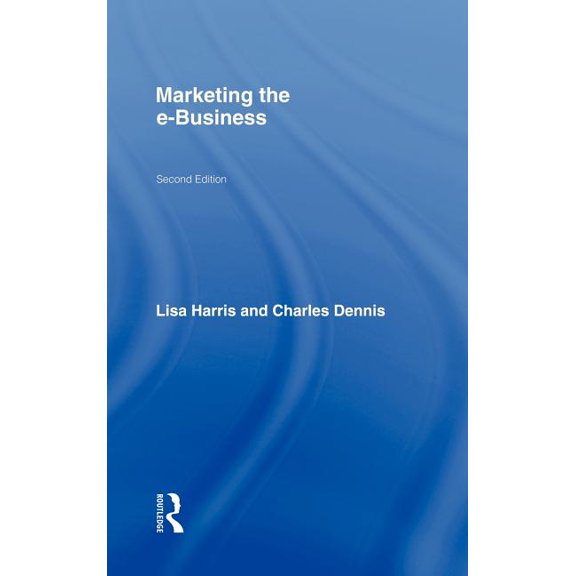 Routledge Ebusiness Marketing the E-Business, (Hardcover)