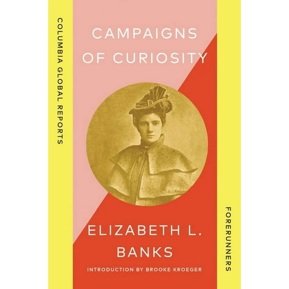 Forerunners Campaigns of Curiosity: Journalistic Adventures of an American Girl in London, (Paperback)