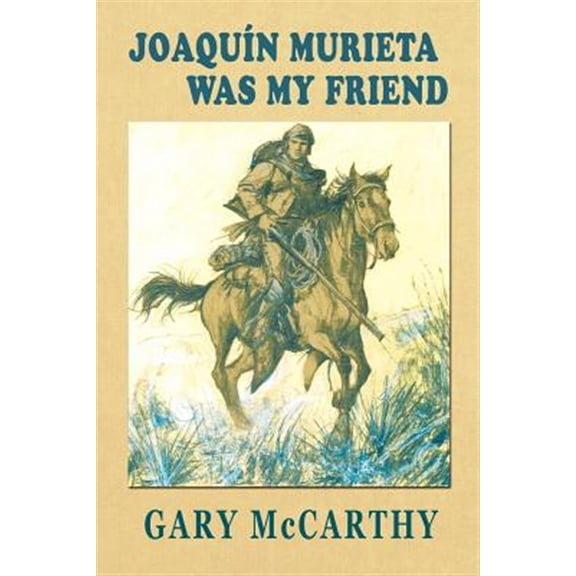Pre-Owned Joaquin Murieta Was My Friend (Paperback) by Gary McCarthy