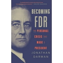 Becoming FDR: The Personal Crisis That Made a President, (Paperback)
