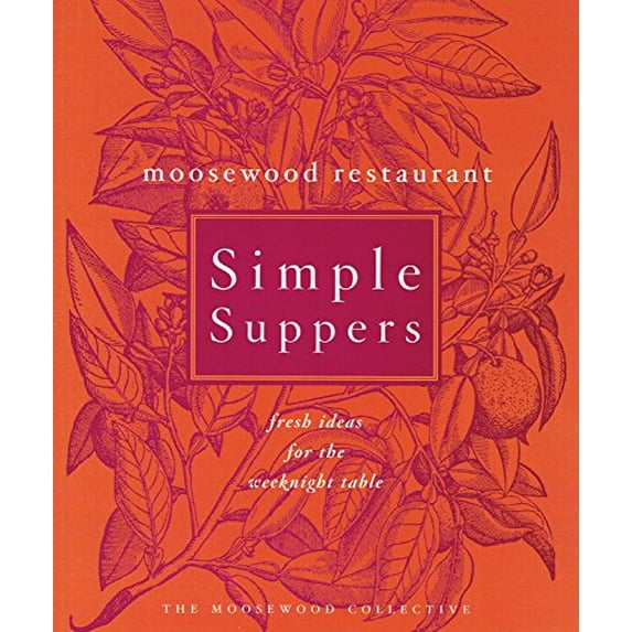 Pre-Owned Moosewood Restaurant Simple Suppers: Fresh Ideas for the Weeknight Table (Hardcover) 0609609122 9780609609125