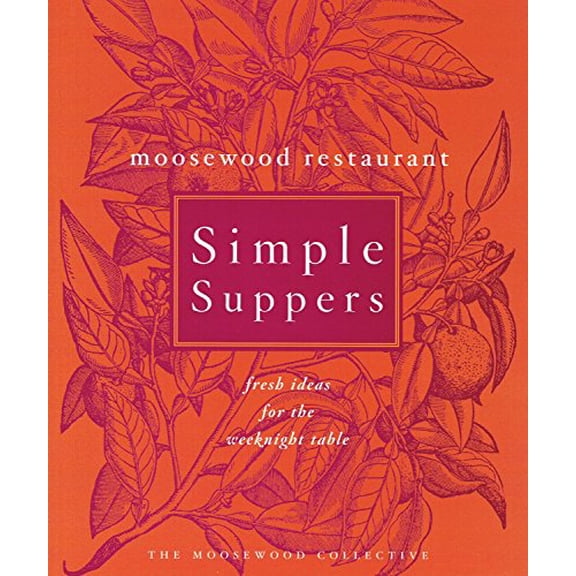 Pre-Owned Moosewood Restaurant Simple Suppers: Fresh Ideas for the Weeknight Table (Hardcover) 0609609122 9780609609125