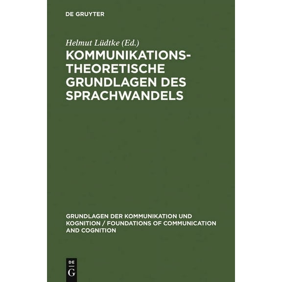 Grundlagen Der Kommunikation Und Kogniti Kommunikationstheoretische Grundlagen des Sprachwandels, (Hardcover)