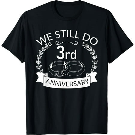 We Still Do 3rd Wedding Anniversary Matching Couple Idea T-Shirt