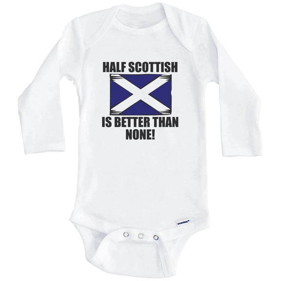 Half Scottish Is Better Than None Funny Scotland Flag One Piece Baby Bodysuit (Long Sleeve), 0-3 Months White