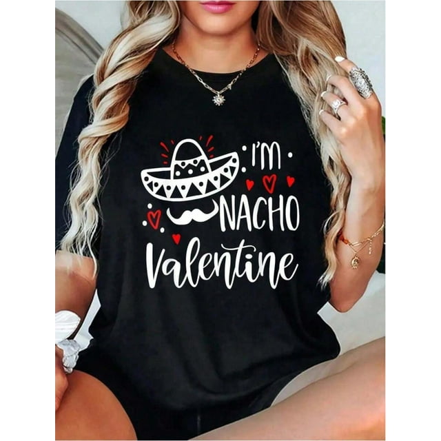 Valentines Day Funny Nacho Valentine Girl, Boy Women Print Round Neck Short Sleeve T-Shirt For Women Casual, Summer , Women Top Graphic Tees