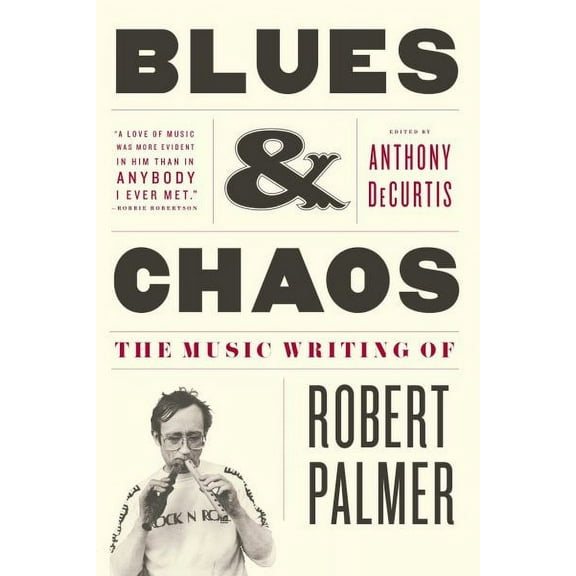 Blues & Chaos : The Music Writing of Robert Palmer (Paperback)