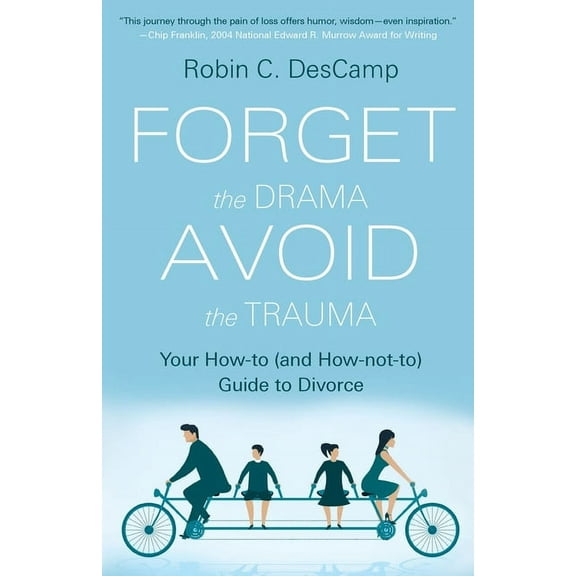 Forget the Drama, Avoid the Trauma: Your How-To (and How-not-to) Guide to Divorce, (Paperback)