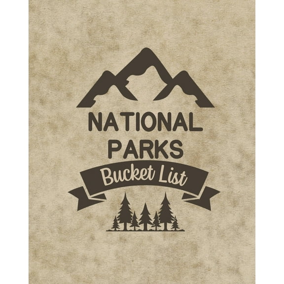 U. S. National Parks Bucket List Book: Adventure And Travel Log Book, List Of Attractions For 63 National Parks To Plan , (Paperback)