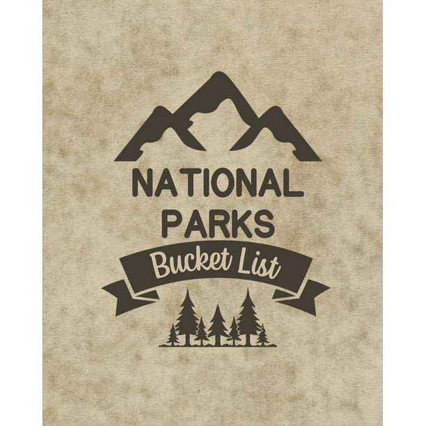 U. S. National Parks Bucket List Book Adventure And Travel Log Book