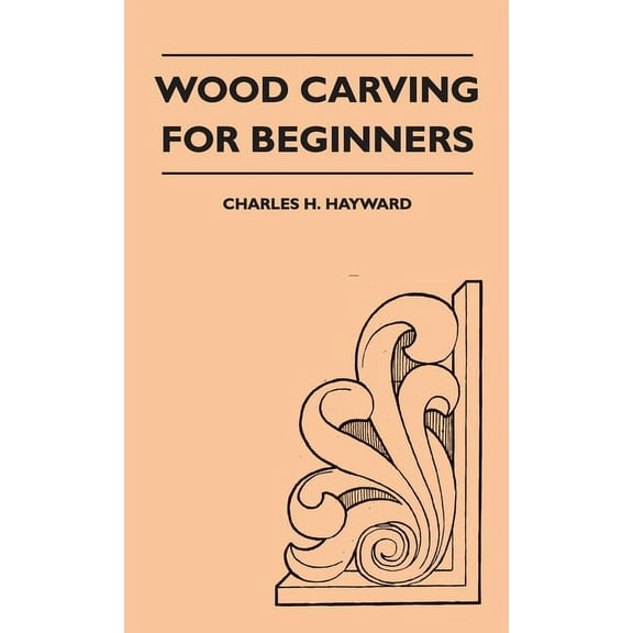 Wood Carving for Beginners, (Hardcover)