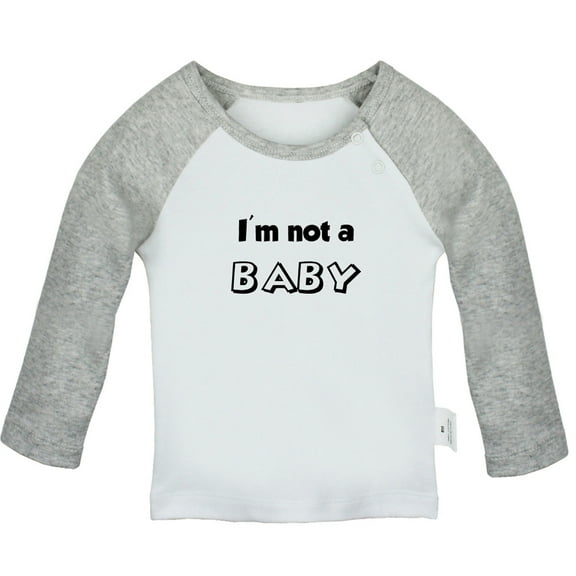 I'm Not a Baby Funny T shirt For Baby, Newborn Babies T-shirts, Infant Tops, 0-24M Kids Graphic Tees Clothing (Long Gray Raglan T-shirt, 0-6 Months)