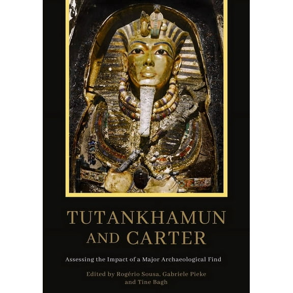 Tutankhamun and Carter: Assessing the Impact of a Major Archaeological Find, (Paperback)