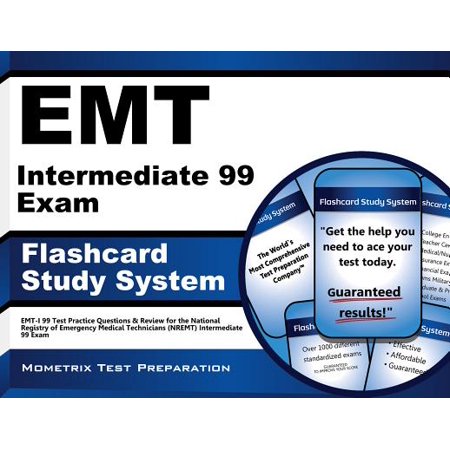 EMT Intermediate 99 Exam Flashcard Study System: EMT-I 99 Test Practice Questions & Review for the National Registry of Emergency Medical Technicians (NREMT) Intermediate 99