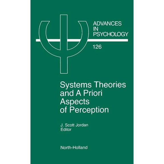 Advances in Psychology System Theories and a Priori Aspects of Perception: Volume 126, Book 126, (Hardcover)