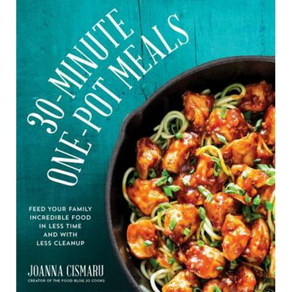 Pre-Owned 30-Minute One-Pot Meals: Feed Your Family Incredible Food in Less Time and with Less Cleanup (Paperback) 1624142486 9781624142482