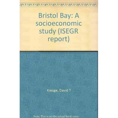 

Bristol Bay a socioeconomic study ISEGR report ; no. 41 Pre-Owned Paperback 0883530139 9780883530139 David T Kresge