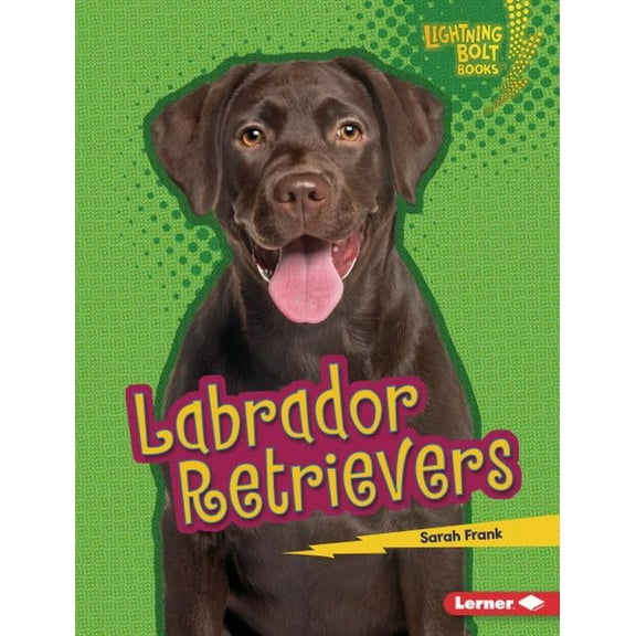 Lightning Bolt Books (R) -- Who's a Good Dog?: Labrador Retrievers (Hardcover)