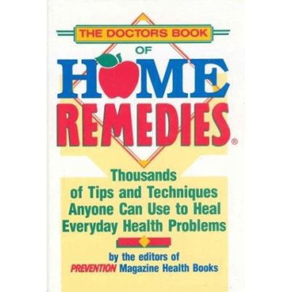 Pre-Owned The Doctor's Book of Home Remedies: Thousands of Tips and Techniques Anyone Can Use to Heal Everyday Health Problems (Hardcover) 0878578730 9780878578733