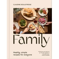 Family: Simple, Healthy Recipes for Everyone, (Hardcover)