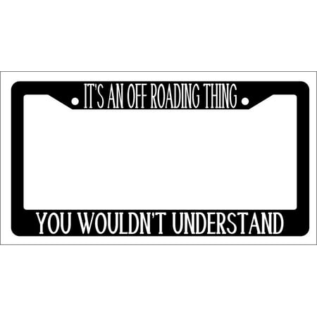 It's An Off Roading Thing You Wouldn't Understand Black Plastic License Plate (Best Off Road License Plates)