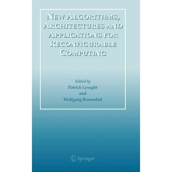 New Algorithms, Architectures and Applications for Reconfigurable Computing, (Hardcover)