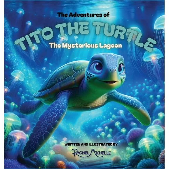 The Adventures of Tito the Turtle The Adventures of Tito the Turtle: The Mysterious Lagoon, (Hardcover)