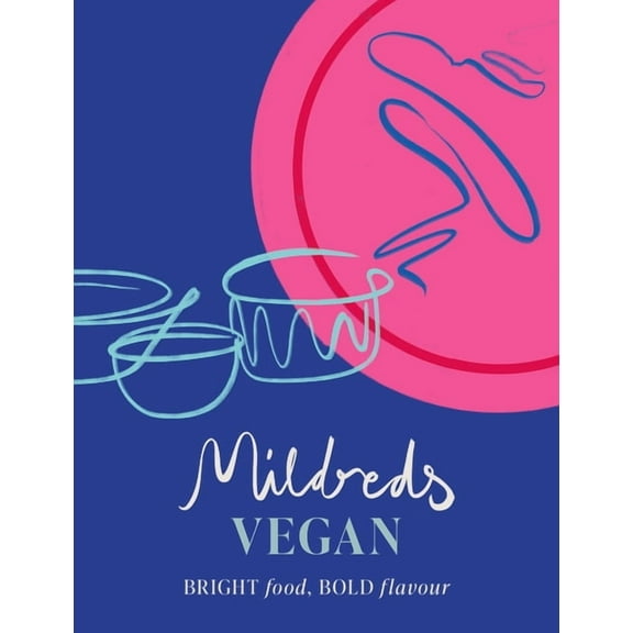 Mildreds Vegan: Bright Food, Bold Flavour, (Hardcover)
