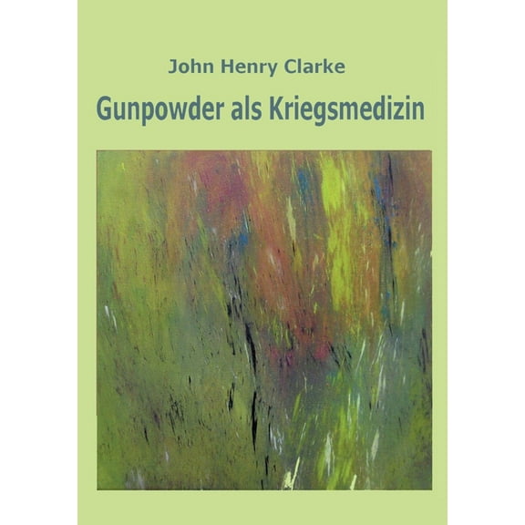 Gunpowder als Kriegsmedizin, (Paperback)