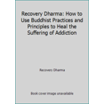 thumbnail image 1 of Pre-Owned Recovery Dharma: How to Use Buddhist Practices and Principles to Heal the Suffering of Addiction (Paperback) 1086040007 9781086040005, 1 of 1
