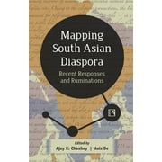 Mapping South Asian Diaspora: Recent Responses and Ruminations - Ajay K. Chaubey and Asis De (eds)