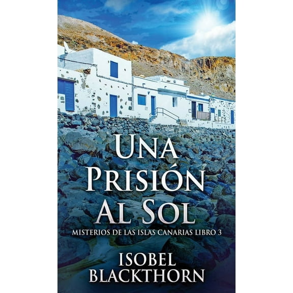 Misterios de Las Islas Canarias: Una Prisión Al Sol (Series #3) (Hardcover)