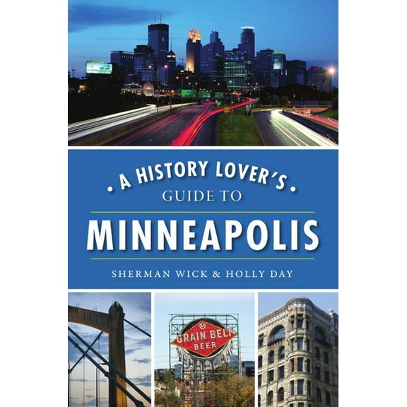 A History Lover's Guide to Minneapolis (Paperback)