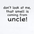 thumbnail image 2 of CafePress - DON't LOOK AT ME THAT SMELL IS COMING FROM MY UNCL - Baby Light Bodysuit, Size Newborn - 24 Months, 2 of 4