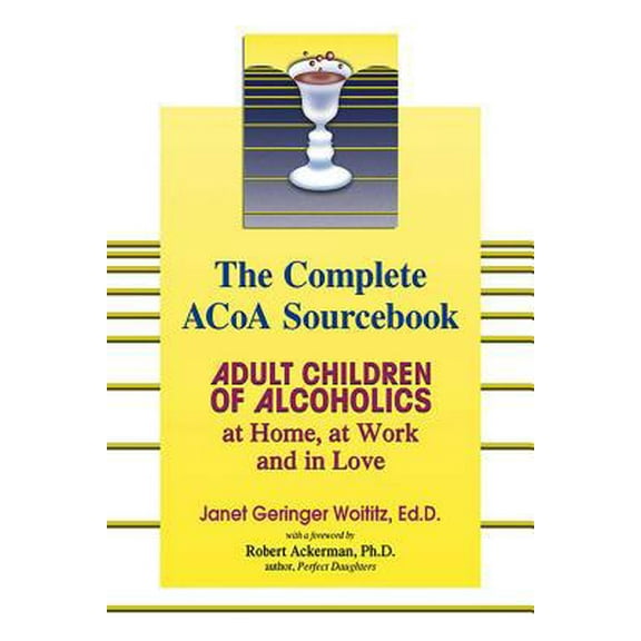 Pre-Owned The Complete ACOA Sourcebook: Adult Children of Alcoholics at Home, at Work and in Love (Paperback) 1558749608 9781558749603
