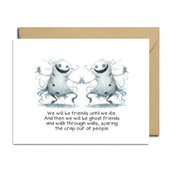 Ghost Friends Card – “We Will Be Friends Until We Die” – Funny Greeting Card with Adorable Illustrations – Blank Inside, Envelope Included – Perfect for Friendship & Halloween