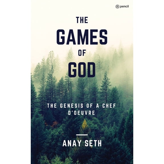 The Games of God: The Genesis of a Chef-d'Oeuvre, (Paperback)