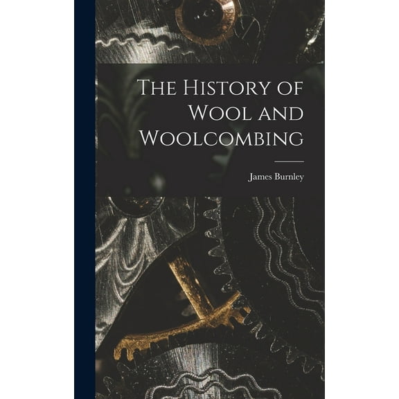 The History of Wool and Woolcombing (Hardcover)