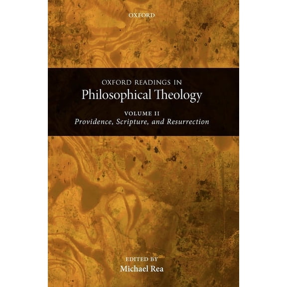 Oxford Readings in Philosophical Theology: Volume 2: Providence, Scripture, and Resurrection, (Paperback)
