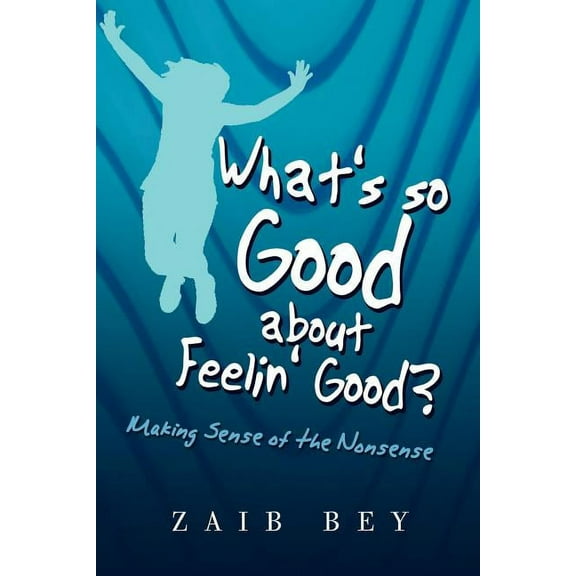What's So Good about Feelin' Good?, (Paperback)