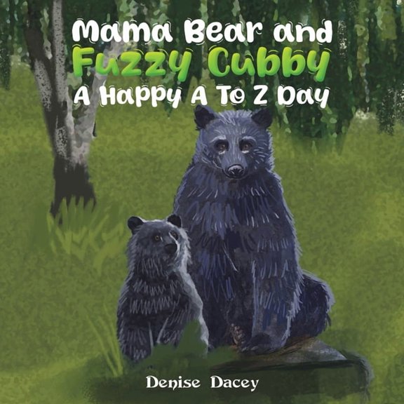 Mama Bear and Fuzzy Cubby: A Happy A to Z Day, (Paperback)